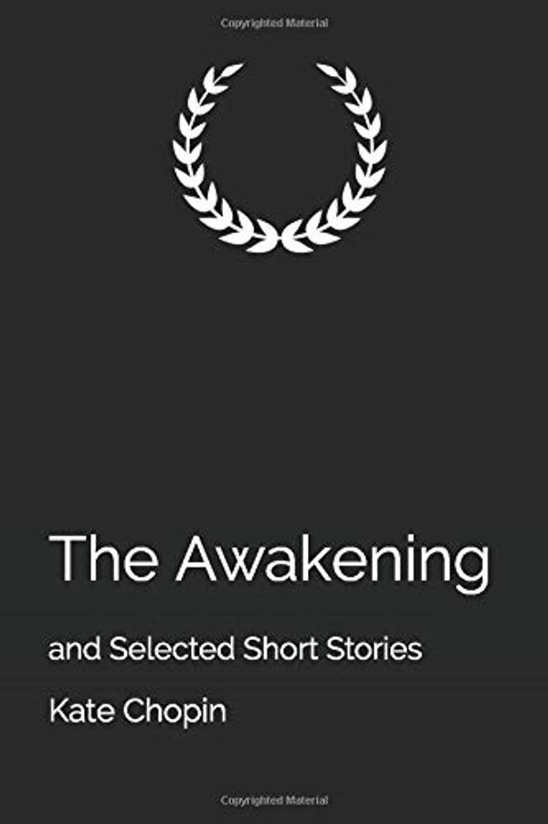 Cover Art for 9781077612846, The Awakening: and Selected Short Stories by Kate Chopin