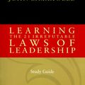 Cover Art for 9780785294368, Learning the 21 Irrefutable Laws of Leadership by John C. Maxwell