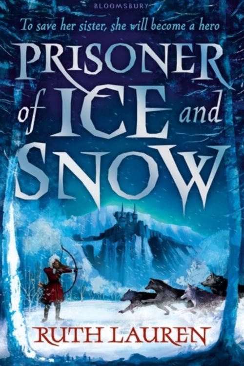 Cover Art for 9781408872758, Prisoner of Ice and Snow by Ruth Lauren