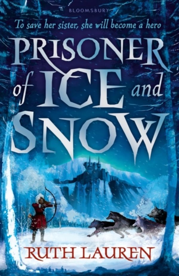 Cover Art for 9781408872758, Prisoner of Ice and Snow by Ruth Lauren