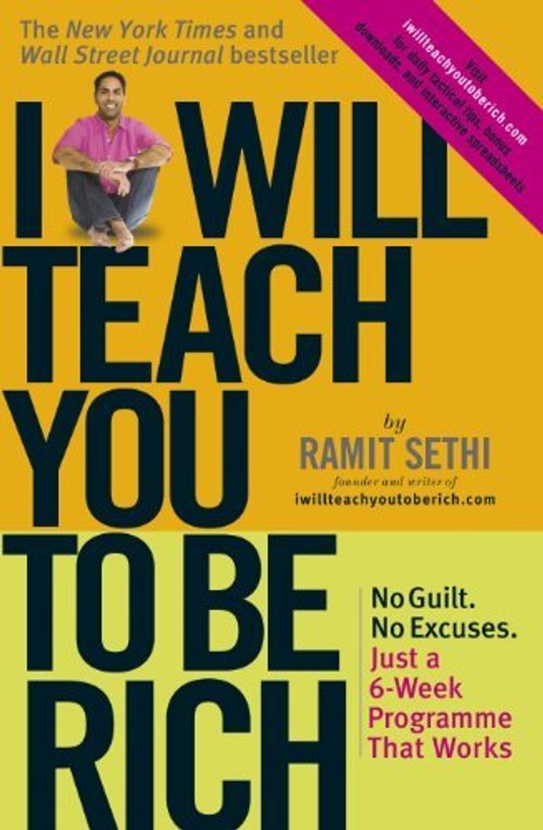 Cover Art for 8601300231938, By Ramit Sethi - I Will Teach You to be Rich: No Guilt, No Excuses - Just a 6-week Programme That Works by Ramit Sethi