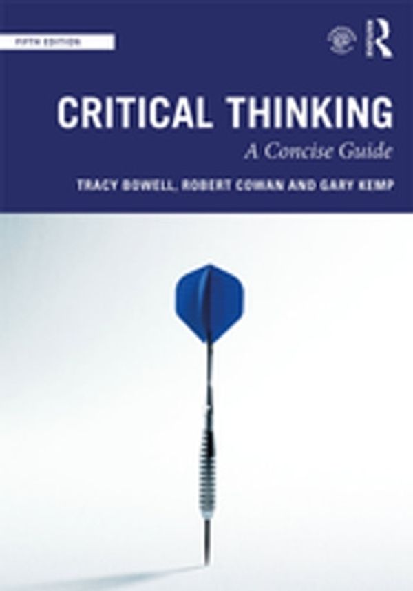 Cover Art for 9781351243711, Critical Thinking by Tracy Bowell, Robert Cowan, Gary Kemp