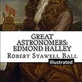 Cover Art for 9781655615337, Great Astronomers: Edmond Halley Illustrated by Robert Stawell Ball