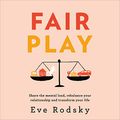 Cover Art for B07W6JJGG3, Fair Play: Share the Mental Load, Rebalance Your Relationship and Transform Your Life by Eve Rodsky