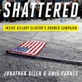 Cover Art for 9780553447088, Shattered by Amie Parnes, Jonathan Allen