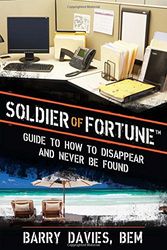 Cover Art for 9781620877876, Soldier of Fortune Guide to How to Disappear and Never Be Found by Barry Davies