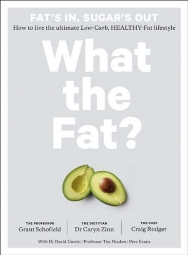 Cover Art for 9781911632412, What the Fat? by Professor Grant Schofield, Dr Caryn Zinn, Craig Rodgers