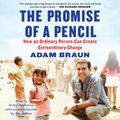 Cover Art for B00N43LPWM, The Promise of a Pencil: How an Ordinary Person Can Create Extraordinary Change by Adam Braun