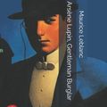 Cover Art for 9781672743891, Arsène Lupin, Gentleman Burglar: Large Print by Maurice LeBlanc