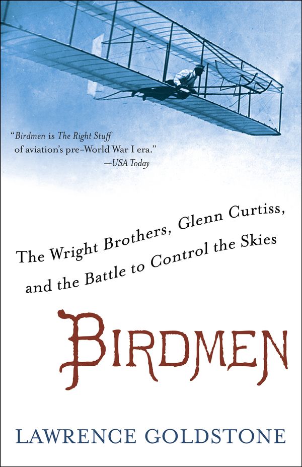 Cover Art for 9780345538055, Birdmen: The Wright Brothers, Glenn Curtiss, and the Battle to Control the Skies by Lawrence Goldstone