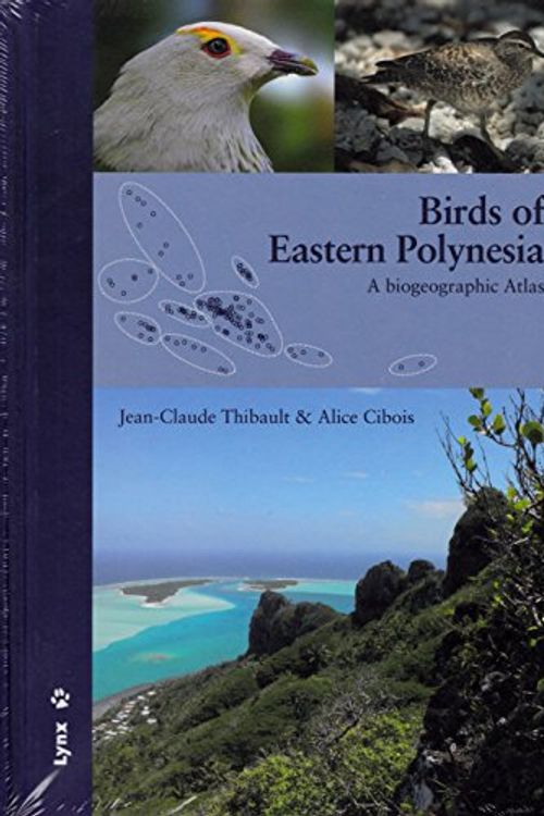 Cover Art for 9788416728053, Birds of Eastern Polynesia : a biogeographic atlas by Alice Cibois