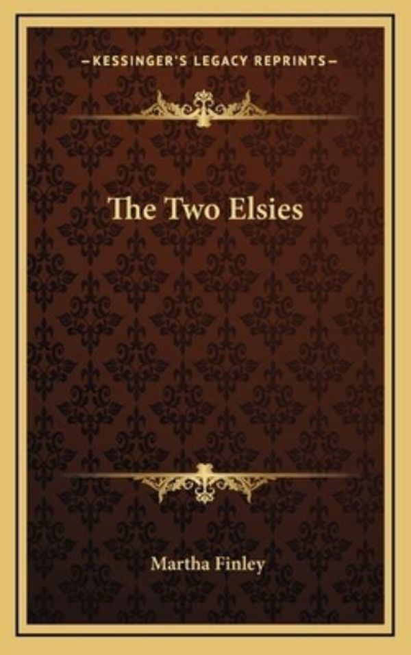 Cover Art for 9781163853726, The Two Elsies by Martha Finley (author)