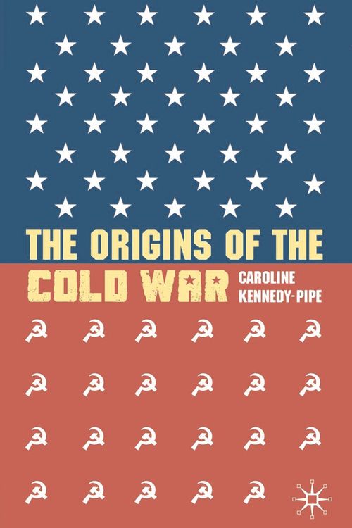 Cover Art for 9780230535503, The Origins of the Cold War by Caroline Kennedy-Pipe
