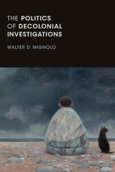 Cover Art for 9781478001492, The Politics of Decolonial Investigations (On Decoloniality) by Walter D. Mignolo