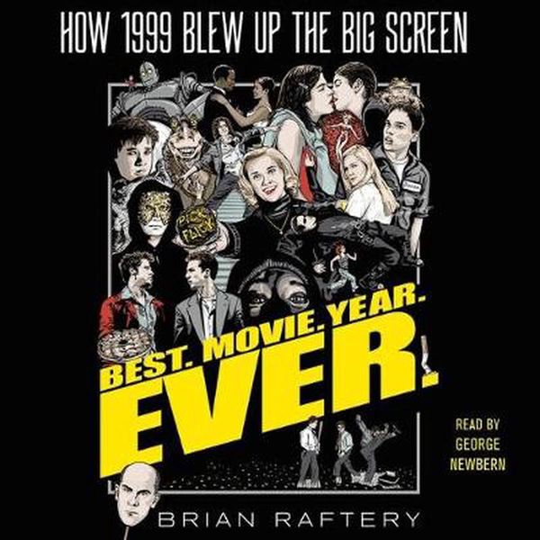 Cover Art for 9781508293149, Best. Movie. Year. Ever.: How 1999 Blew Up the Big Screen by Brian Raftery