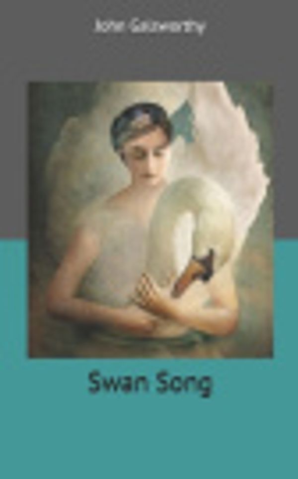 Cover Art for 9781672655187, Swan Song by John Galsworthy