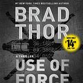 Cover Art for 9781508253013, Use of Force: A Thriller by Brad Thor