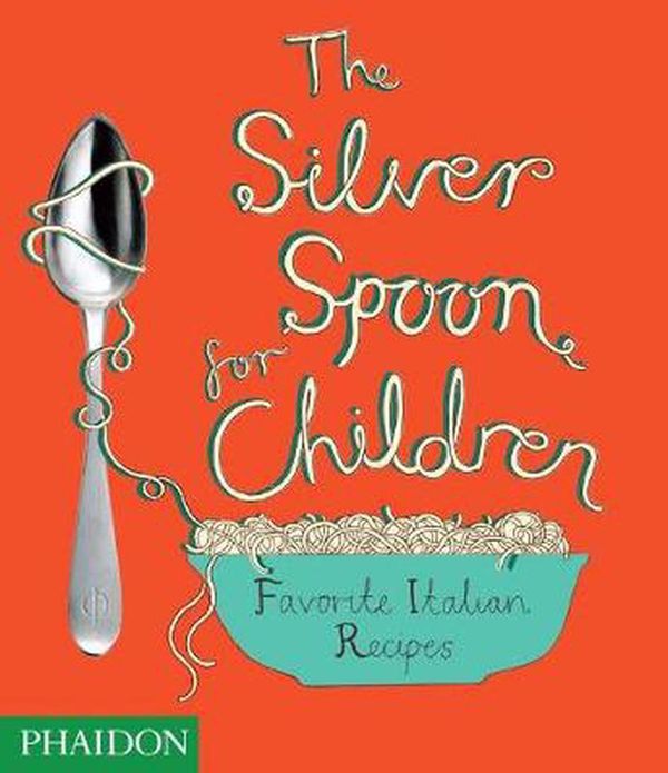 Cover Art for 9780714857565, The Silver Spoon Book for Children by Editors of Phaidon Press