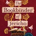 Cover Art for B0BHKNGV5N, The Bookbinder of Jericho by Pip Williams
