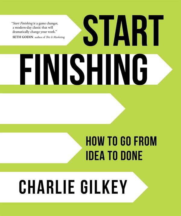 Cover Art for 9781683642633, Start Finishing by Charlie Gilkey