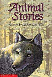 Cover Art for 9780439409827, Animal Stories: A collection of stories from such writers as Kipling Steinbeck and London by Michael Morpurgo Andrew Davidson