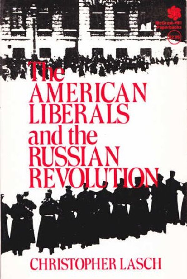 Cover Art for 9780070364943, The American Liberals and the Russian Revolution by Christopher Lasch