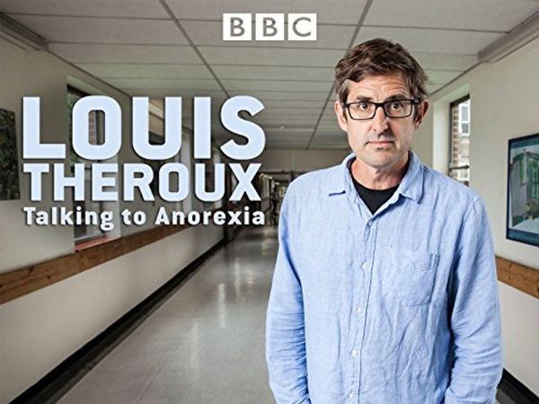 Cover Art for B0775WT7SN, Louis Theroux: Taking To Anorexia by 