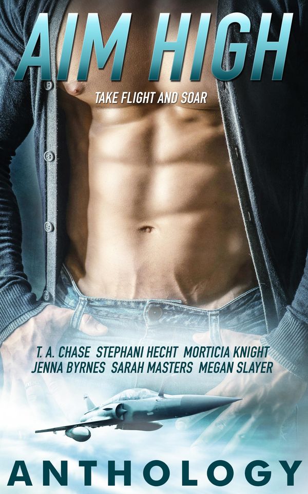 Cover Art for 9781784307523, Aim High by Jenna Byrnes, Megan Slayer, Morticia Knight, Sarah Masters, Stephani Hecht, T.A. Chase