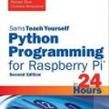 Cover Art for 9780134389554, Python Programming for Raspberry Pi - Sams Teach Yourself in 24 Hours by Richard Blum, Christine Bresnahan