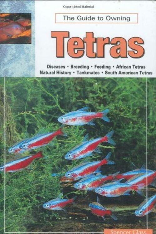 Cover Art for 9780793833542, The Guide to Owning Tetras by Spencer Glass