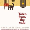 Cover Art for B0868TKYSP, Tales from the Cafe: Before the Coffee Gets Cold by Toshikazu Kawaguchi