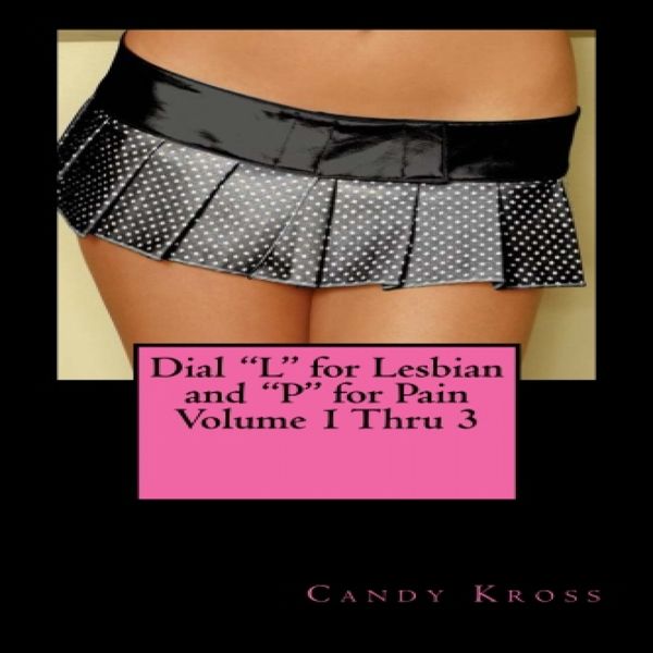 Cover Art for B00LAFLOHW, Dial "L" for Lesbian and "P" for Pain: Volume 1 Thru 3 (Unabridged) by Unknown