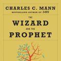 Cover Art for 9780345802842, The Wizard and the Prophet by Charles Mann