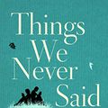 Cover Art for B07B2VLK3D, Things We Never Said by Nick Alexander