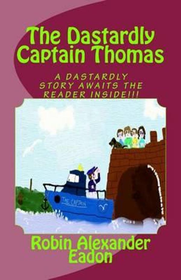 Cover Art for 9781470038014, The Dastardly Captain Thomas by Robin Alexander Eadon