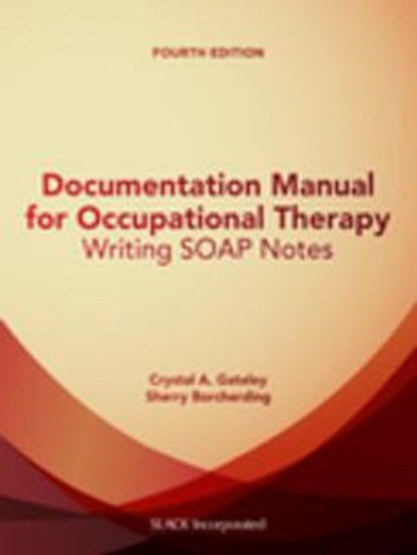 Cover Art for 9781630912321, Documentation Manual for Occupational Therapy by Sherry Borcherding, Crystal Gateley