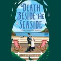 Cover Art for B07XF22G86, Death Beside the Seaside: A Lady Hardcastle Mystery, Book 6 by T E. Kinsey