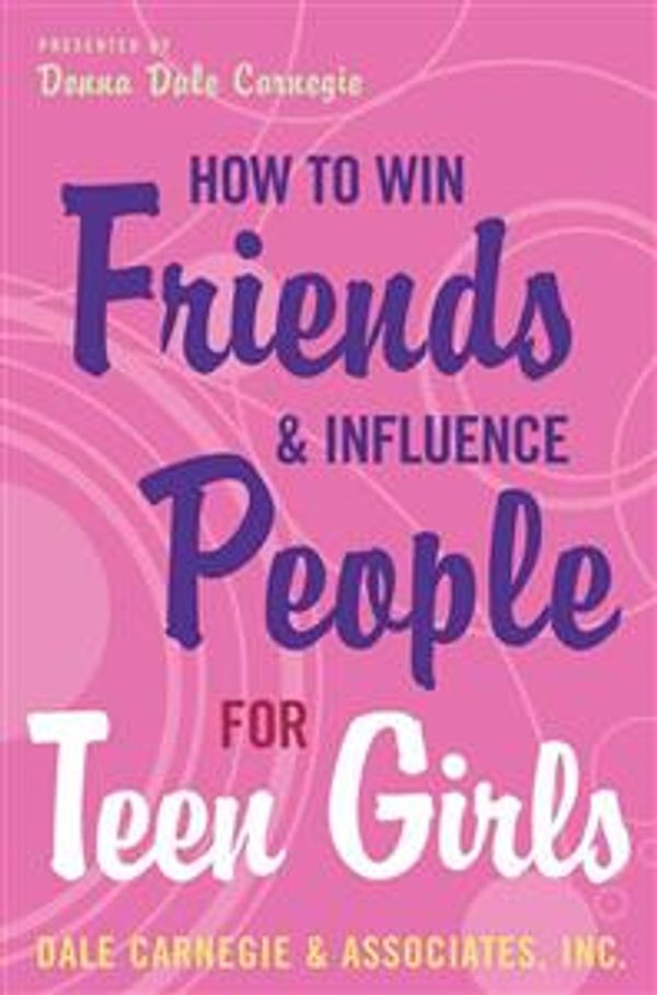 Cover Art for 9781417690428, How to Win Friends and Influence People for Teen Girls by Donna Dale Carnegie
