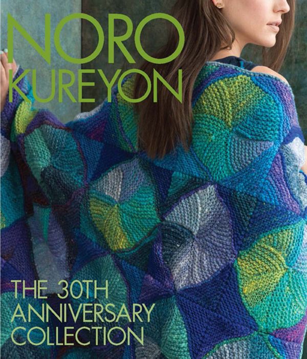 Cover Art for 9781942021889, Noro Kureyon: The 30th Anniversary Collection (Knit Noro Collection) by Sixth&Spring Books