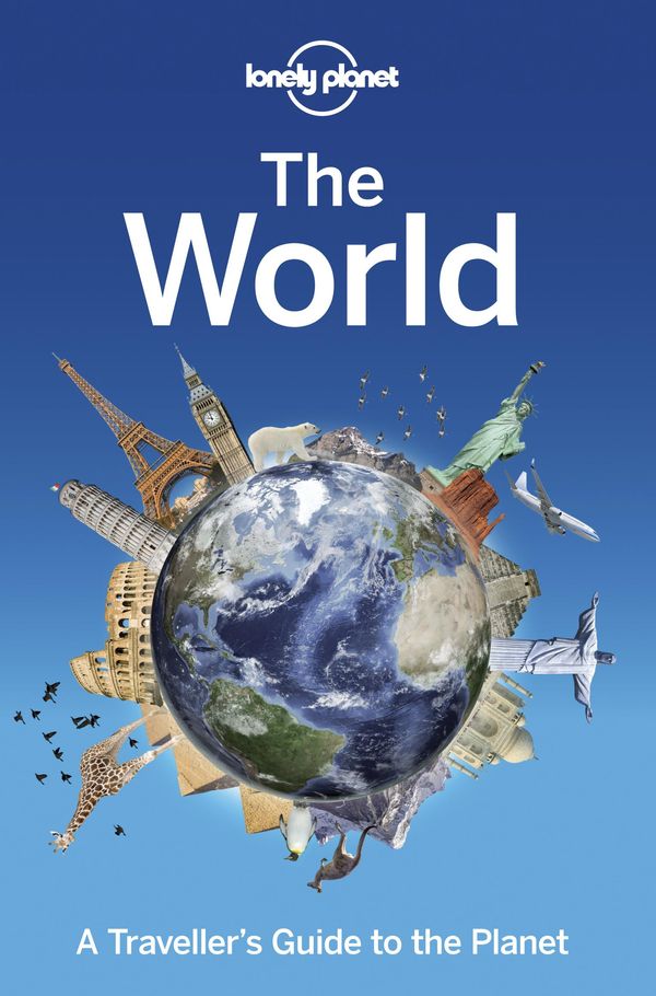 Cover Art for 9781743605844, Lonely Planet the World: A Traveller s Guide to the Planet (Paperback) by Lonely Planet