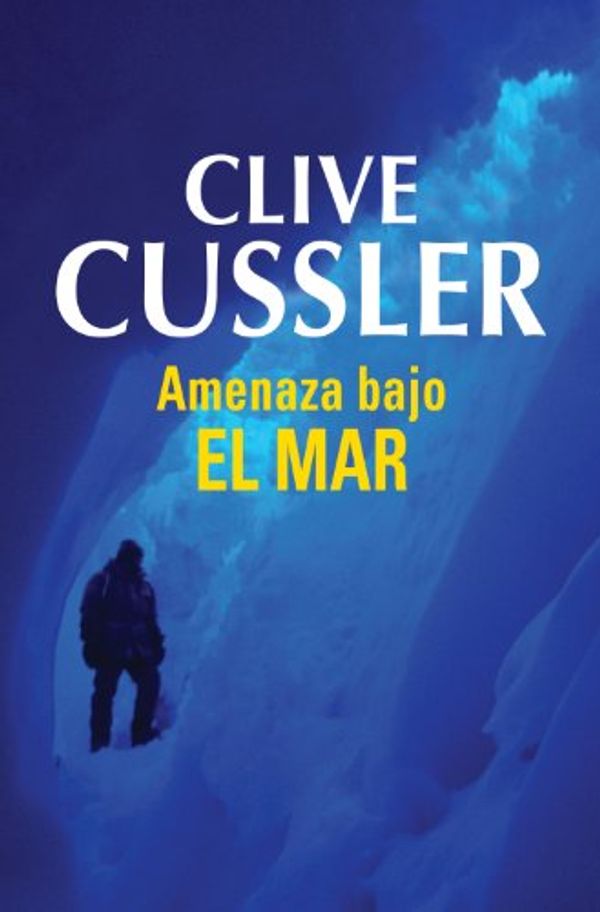 Cover Art for B00I5VTVGA, Amenaza bajo el mar (Dirk Pitt 13) (Spanish Edition) by Clive Cussler