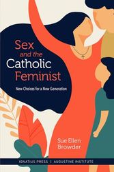 Cover Art for 9781950939039, Sex and the Catholic Feminist by Sue Ellen Browder