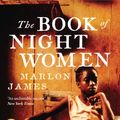 Cover Art for 9781851687084, The Book of Night Women by Marlon James
