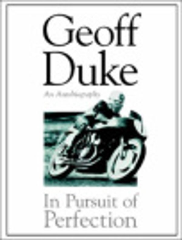 Cover Art for 9780760320082, Geoff Duke: In Pursuit of Perfection by Geoff Duke