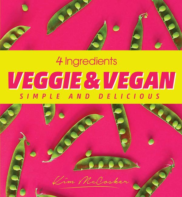 Cover Art for 9780648485155, 4 Ingredients Veggie and Vegan by Kim McCosker