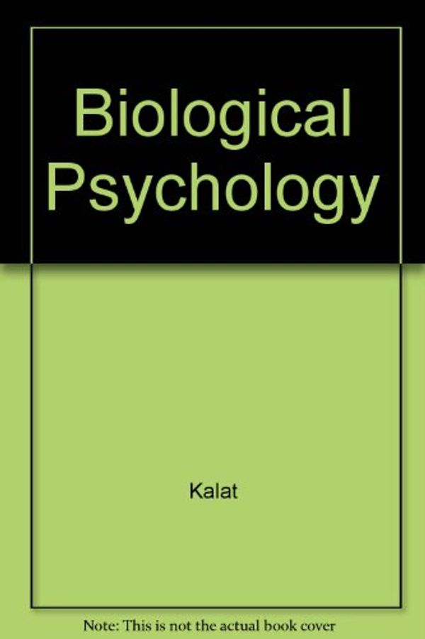 Cover Art for 9780534029845, Biological Psychology by Kalat