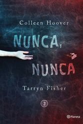 Cover Art for 9786070739934, Nunca, nunca 2 by Colleen Hoover, Tarryn Fisher