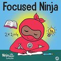 Cover Art for 9781953399755, Focused Ninja: A Children's Book About Increasing Focus and Concentration at Home and School (21) (Ninja Life Hacks) by Mary Nhin, Grit Press, Grow