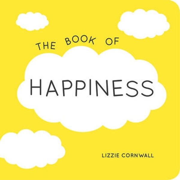Cover Art for 9781849537612, The Book of HappinessQuotations and Ideas to Bring Joy into Your Life by Lizzie Cornwall