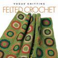 Cover Art for 9781933027401, Vogue Knitting on the Go! Felted Crochet by Elaine Silverstein